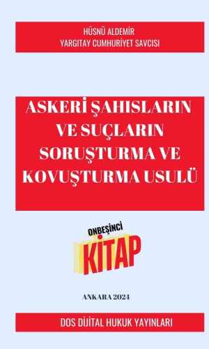 DOS Dijital Yayıncılık.. Dijital Kitap...Dijital Kitapevi.. Dijital Hukuk Yayınları. Okuma alışkanlıklarınız değişecek... Güncel Kal. Ormanları Koru.. Şu anda görüntülediğiniz ürün, Askeri Şahısların Ve Suçların Soruşturma Ve Kovuşturma Usulü adlı telifli bir eserdir. Yazarı Yargıtay Cumhuriyet Savcısı Hüsnü ALDEMİR'dir.