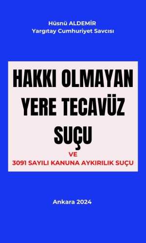 DOS Dijital Yayıncılık.. Dijital Kitap...Dijital Kitapevi.. Dijital Hukuk Yayınları. Okuma alışkanlıklarınız değişecek... Güncel Kal. Ormanları Koru.. Şu anda görüntülediğiniz ürün, Hakkı Olmayan Yere Tecavüz Suçu Ve 3091 Sayılı Kanuna Aykırılık Suçu adlı telifli bir eserdir. Yazarı Yargıtay Cumhuriyet Savcısı Hüsnü ALDEMİR'dir.