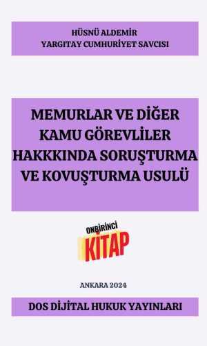 DOS Dijital Yayıncılık.. Dijital Kitap...Dijital Kitapevi.. Dijital Hukuk Yayınları. Okuma alışkanlıklarınız değişecek... Güncel Kal. Ormanları Koru.. Şu anda görüntülediğiniz ürün, Memurlar Ve Diğer Kamu Görevliler Hakkkında Soruşturma Ve Kovuşturma Usulü adlı telifli bir eserdir. Yazarı Yargıtay Cumhuriyet Savcısı Hüsnü ALDEMİR'dir.
