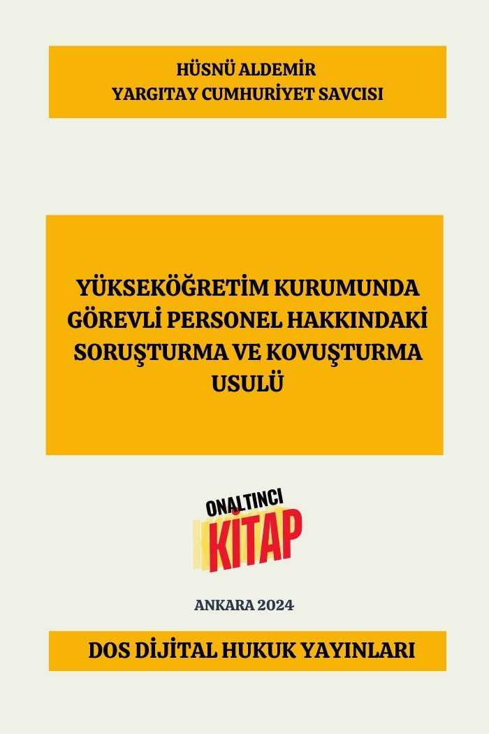 DOS Dijital Yayıncılık.. Dijital Kitap...Dijital Kitapevi.. Dijital Hukuk Yayınları. Okuma alışkanlıklarınız değişecek... Güncel Kal. Ormanları Koru.. Şu anda görüntülediğiniz ürün, Yükseköğretim Kurumunda Görevli Personel Hakkındaki Soruşturma Ve Kovuşturma Usulü adlı telifli bir eserdir. Yazarı Yargıtay Cumhuriyet Savcısı Hüsnü ALDEMİR'dir.