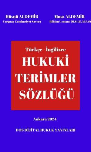 DOS Dijital Yayıncılık.. Dijital Kitap...Dijital Kitapevi.. Dijital Hukuk Yayınları. Okuma alışkanlıklarınız değişecek... Güncel Kal. Ormanları Koru.. Şu anda görüntülediğiniz ürün, Türkçe - İngilizce Hukuki Terimler Sözlüğü adlı telifli bir eserdir. Yazarları Yargıtay Cumhuriyet Savcısı Hüsnü ALDEMİR ile Musa ALDEMİR'dir.