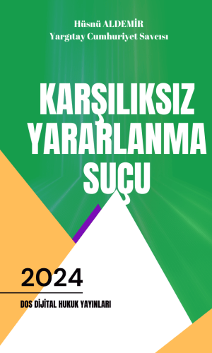 DOS Dijital Yayıncılık.. Dijital Kitap...Dijital Kitapevi.. Dijital Hukuk Yayınları. Okuma alışkanlıklarınız değişecek... Güncel Kal. Ormanları Koru.. Şu anda görüntülediğiniz ürün, Karşılıksız Yararlanma Suçu adlı telifli bir eserdir. Yazarı Yargıtay Cumhuriyet Savcısı Hüsnü ALDEMİR'dir.