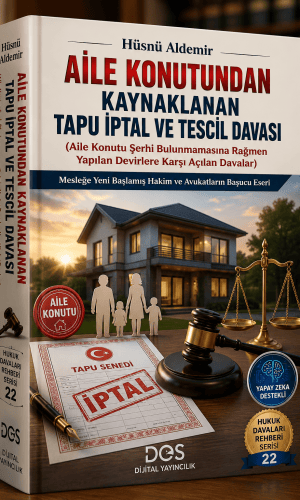 AİLE KONUTUNDAN KAYNAKLANAN TAPU İPTAL VE TESCİL DAVASI