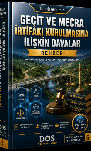 GEÇİT VE MECRA İRTİFAKI KURULMASINA İLİŞKİN DAVALAR