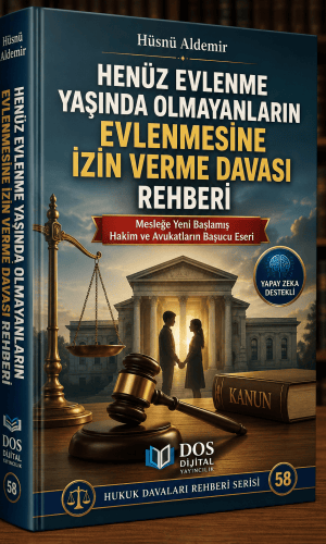 HENÜZ EVLENME YAŞINDA OLMAYANLARIN EVLENMESİNE İZİN VERME DAVASI