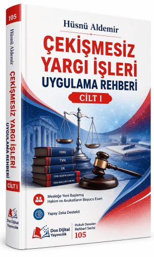ÇEKİŞMESİZ YARGI İŞLERİ UYGULAMA REHBERİ -CİLT I