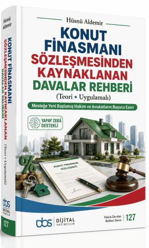 KONUT FİNASMANI SÖZLEŞMESİNDEN KAYNAKLANAN DAVALAR