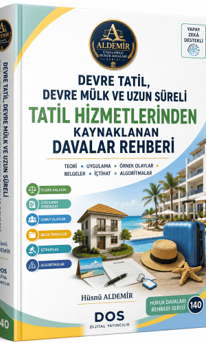 DEVRE TATİL, DEVRE MÜLK VE UZUN SÜRELİ TATİL ‎HİZMETLERİNDEN KAYNAKLANAN DAVALAR
